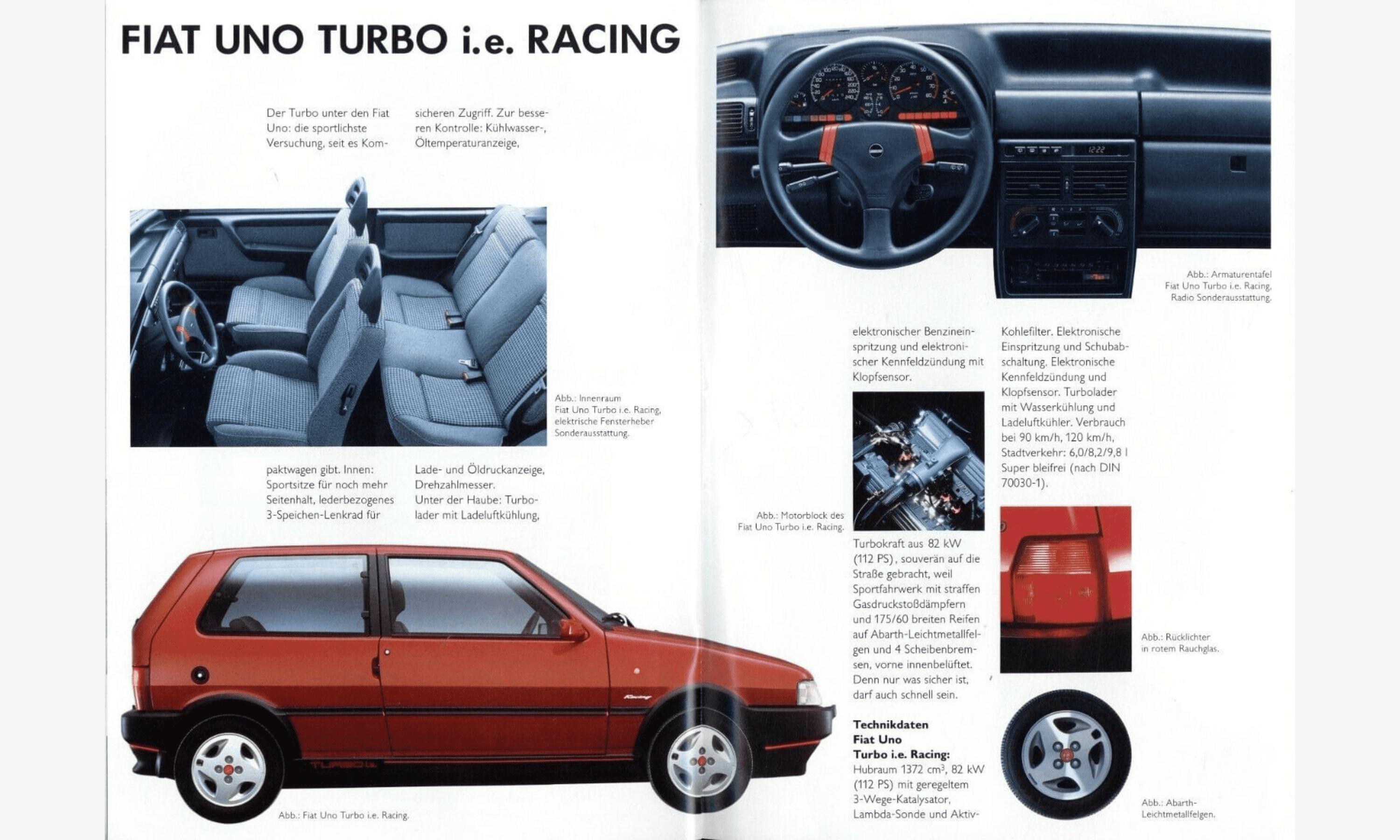La Turbo i.e. monta un 1372 cm³ da 116 cavalli sovralimentato con turbina Garrett. I cerchi in lega sono disponibili sia diamantati che verniciati in argento.